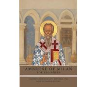 Ambrose of Milan for Beginners