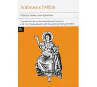 Ambrose of Milan: Political Letters and Speeches: 43 (Translated Texts for Historians, 43)