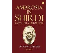 Ambrosia In Shirdi - Baba's Leelas before 1918 (Volume 2)