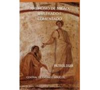 Ambrósio De Milão Ilustrado E Comentado (ebook)
