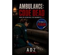 Ambulance: Code Dead: The sequel to PC Death (The Terminal Justice Series)