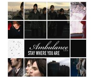 Ambulance Ltd. - Stay Where You Are