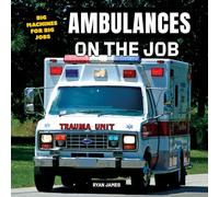 Ambulances on the Job (Big Machines for Big Jobs)