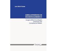 Ambulantisierung Im Krankenhausbereich: Ausgewahlte Grundlagen, Chancen Und Compliance-Risiken