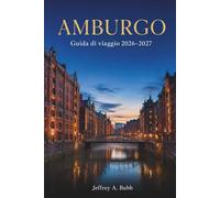AMBURGO Guida di viaggio 2026-2027: Quartieri, gite di un giorno, eventi stagionali e consigli da esperti per esplorare la città portuale più vivace della Germania settentrionale.