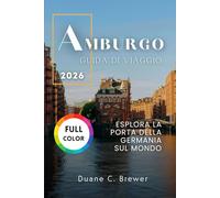 AMBURGO GUIDA DI VIAGGIO 2026: ESPLORA LA PORTA DELLA GERMANIA SUL MONDO