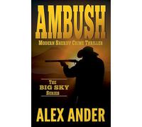 Ambush: 2 (Clean, Sheriff Crime Thrillers with Adventure & Suspense - The Big Sky Series Action Thriller Books)