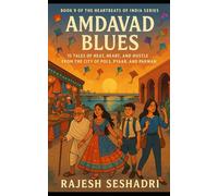 Amdavad Blues: 15 Tales of Heat, Heart & Hustle from the City of Pols, Pyaar, and Pakwan: 9 (Heartbeats of India)