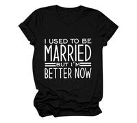 AMDOLE Blusas y túnicas Para mujer Antes de que me casé, Pero ahora es mejor. Camiseta de manga corta divertida casual con cuello redondo Tops para mujer, Negro , XXL