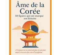 Âme de la Corée: 50 figures qui ont marqué son histoire