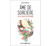 Ame de sorcière ou la magie au féminin