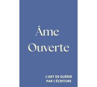 Âme Ouverte - Un voyage intérieur vers la guérison