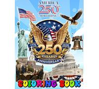 Ame-rica’s 250th Birthday Coloring Book For Fan Teen Men Women Kid: Cute, Easy, Bold Coloring Pages for Relaxation & Fun. Easy Coloring Pages For Fan Teen Men Women Kid