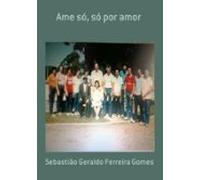 Ame Só Só Por Amor (ebook)