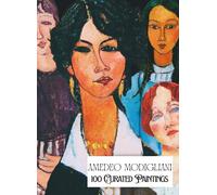 "Amedeo Modigliani - 100 Curated Paintings"; Art Appreciation/ Coffee Table Book; Large A4 Size (8.5 x 11.69"): Select Paintings, Enhanced, End-to-End ... Premium Paper (My Private Art Gallery)