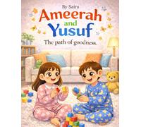 Ameerah and Yusuf : The path of goodness (Ameerah and Yusuf's Islamic Adventures)