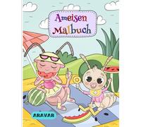 Ameisen Malbuch: 30 wunderschöne Motive zum Ausmalen. Ideal für Kinder ab 4 Jahren. Fördern die Konzentration, Kreativität und Feinmotorik. Mit ... Filzstiften kann das Buch ausgemalt werden.