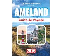 AMELAND GUIDE DE VOYAGE 2026: Faro : Un voyage à travers la riche histoire du sud du Portugal, sa beauté côtière époustouflante et son charme paisible de la vieille ville