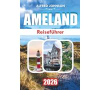 AMELAND REISEFÜHRER 2026: Faro: Eine Reise durch die reiche Geschichte Südportugies, die atemberaubende Küstenlandschaft und den ruhigen Charme der Altstadt
