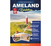 AMELAND REISEFÜHRER 2027: Entdecken Sie Strände, Natur, Radwege, versteckte Schätze und lokale Küche