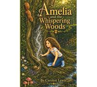 Amelia and the Whispering Woods: Book 2 (Amelia's Garden Adventures)