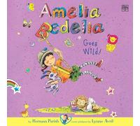 Amelia Bedelia Chapter Book #4: Amelia Bedelia Goes Wild!