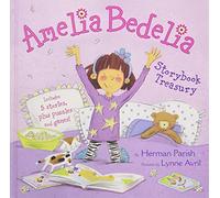 Amelia Bedelia Storybook Treasury: Amelia Bedelia's First Day of School; Amelia Bedelia's First Field Trip; Amelia Bedelia Makes a Friend; Amelia Bedelia Sleeps Over; Amelia Bedelia Hits the Trail