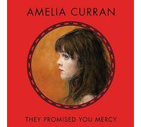 Amelia curran - They promised you mercy