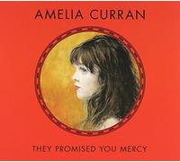 Amelia Curran - They Promised You Mercy
