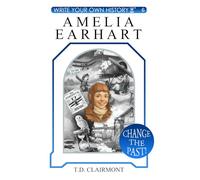 Amelia Earhart: 6 (Write Your Own History)