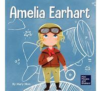 Amelia Earhart: A Kids Book About Flying Against All Odds: 1 (Mini Movers and Shakers)