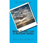 Amelia Earhart; Lost in the Lower Domes: Volume 4