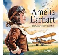 Amelia Earhart: The Girl Who Loved the Sky: 1 (Global Heroes for Young Hearts)