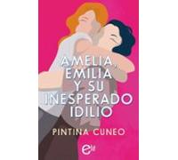 Amelia Emilia Y Su Inesperado Idilio (ebook)