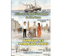 Amélia et Phileas Fogg: L'incroyable aventure autour du monde - Adaptation du livre de Jules Verne : Le Tour du monde en 80 jours - pour enfants (6 à 10 ans) (Classiques adaptés aux enfants)