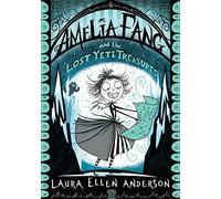 Amelia Fang and the Lost Yeti Treasures: A spooky illustrated chapter book for kids ages 7 to 10 (The Amelia Fang Series)