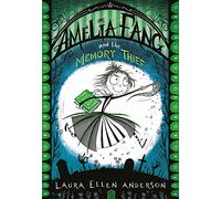 Amelia Fang and the Memory Thief: The best-selling, spooky illustrated adventure series for kids aged 7+ (The Amelia Fang Series)
