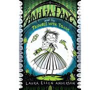 Amelia Fang and the Trouble with Toads: A spooky illustrated adventure book for children ages 7 to 9