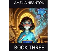 AMELIA HEANTON: BOOK THREE