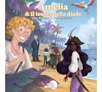 Amelia & il tesoro della diade (Il bocciolo)