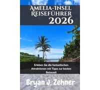 Amelia-Insel Reiseführer 2026: Erleben Sie die fantastischen Attraktionen mit Tipps zur besten Reisezeit (German Translation of 2026 Awesome Travel Guide)