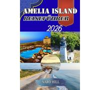 AMELIA ISLAND REISEFÜHRER 2026: Entdecken Sie Amelia Island wie ein Einheimischer: Geheimnisse, Tipps und unvergessliche Erlebnisse