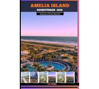 AMELIA ISLAND REISEFÜHRER 2026: Pristine Beaches, Historic Charm, and Coastal Adventures on Florida’s Hidden Gem