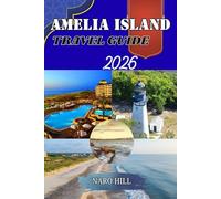 AMELIA ISLAND TRAVEL GUIDE 2026: Discover Amelia Island Like A Local: Secrets, Tips, And Unforgettable Experiences