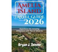 Amelia Island Travel Guide 2026: Experience the Amazing Attractions with Tips on When to Visit (AMAZING COLLECTION OF 2026 TRAVEL GUIDE)