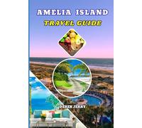 AMELIA ISLAND TRAVEL GUIDE 2026: Explore Amelia Island with Confidence Featuring Must See Attractions Outdoor Activities Dining and Travel Tips