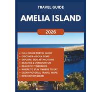 AMELIA ISLAND TRAVEL GUIDE 2026: Explore this island city in Florida like a local and enjoy unforgettable experiences (ROAM and EXPLORE)