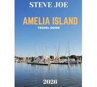 Amelia Island TRAVEL GUIDE 2026 (Full Color): Amelia Island: Where Southern Charm Meets Ocean Serenity