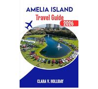 AMELIA ISLAND TRAVEL GUIDE 2026: Local Secrets, Coastal Adventures & Timeless Charm from Florida’s Best-Kept Island Escape.