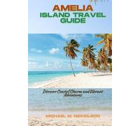 AMELIA ISLAND TRAVEL GUIDE: Discover Coastal Charm and Vibrant Adventures